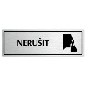 Nerušit, 200x66mm, stříbrná popiska s rámečkem