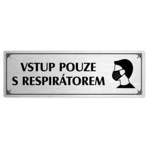 Vstup pouze s respirátorem, 240x79mm, stříbrná popiska s okrasným rámečkem  