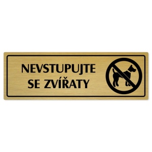 Nevstupujte se zvířaty, 240x79mm, zlatá popiska s rámečkem