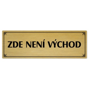 Zde není východ, 240x79mm, zlatá popiska s okrasným rámečkem  