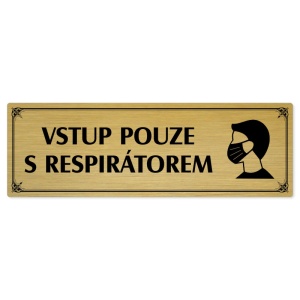 Vstup pouze s respirátorem, 200x66mm, zlatá popiska s okrasným rámečkem  