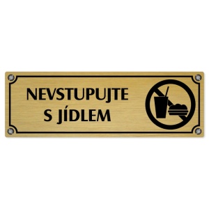 Nevstupujte s jídlem, 240x79mm, zlatá popiska s imitacemi šroubků