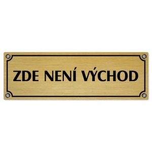 Zde není východ, 240x79mm, zlatá popiska s imitacemi šroubků